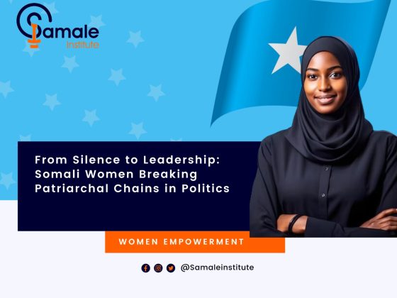 From Silence to Leadership: Somali Women Breaking Patriarchal Chains in Politics